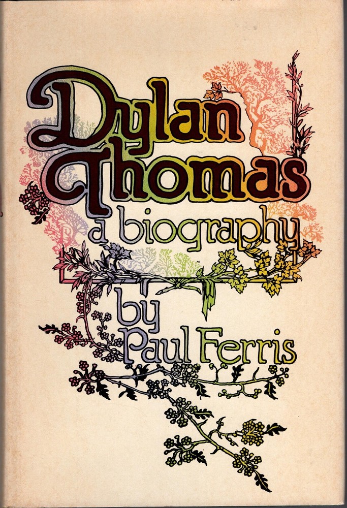 PAUL FERRIS “DYLAN THOMAS: A BIOGRAPHY” HB 1977 the dial press