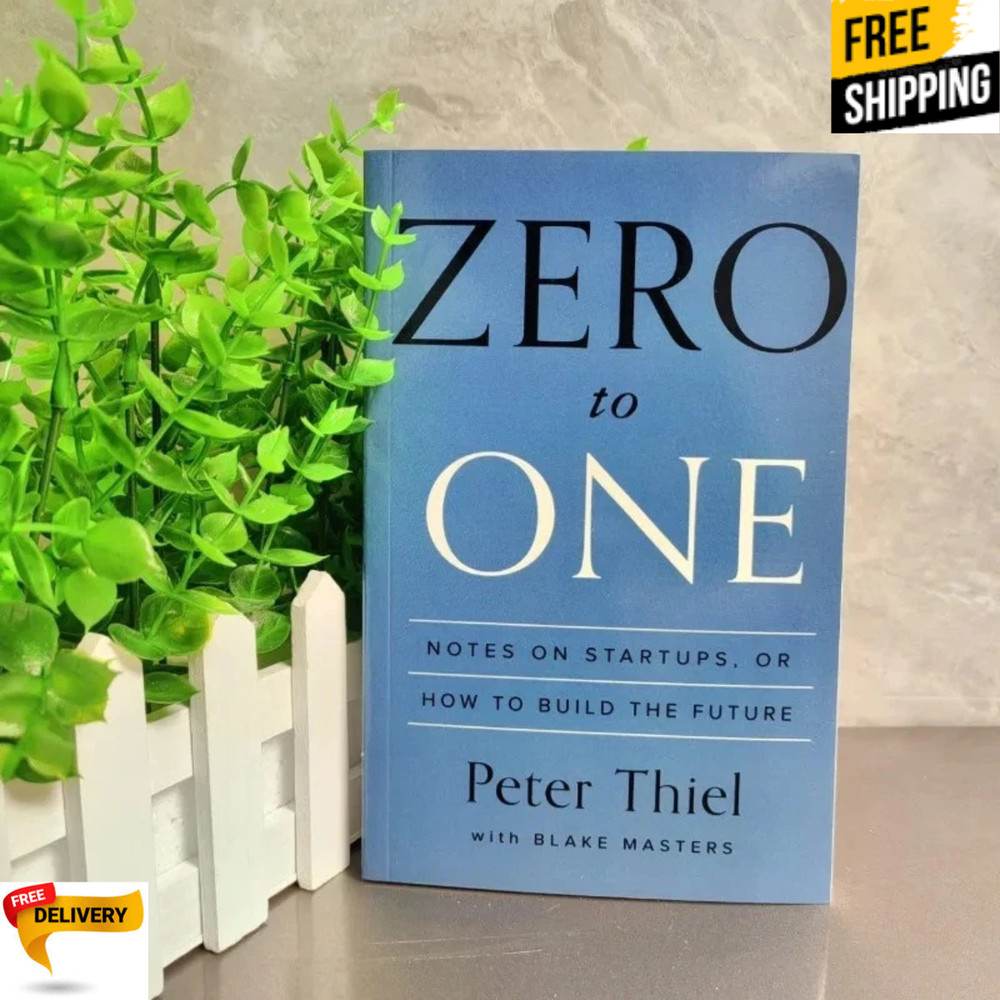 Zero to One: Notes on Startups, or How to Build the Future by Thiel, Peter Book