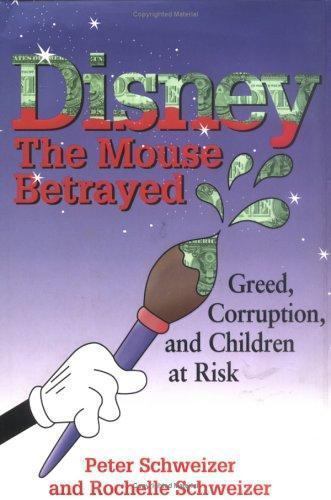 Disney: The Mouse Betrayed by Peter Schweizer; Rochelle Schweizer