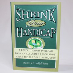 SIGNED SHRINK YOUR HANDICAP A REVOLUTIONARY PROGRAM FROM Phil Lee & Jeff Warner