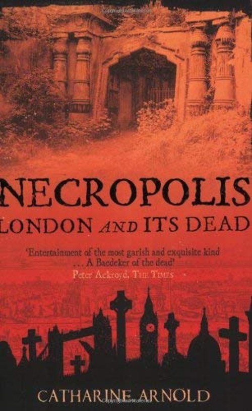 Necropolis : London and Its Dead Paperback Catharine Arnold
