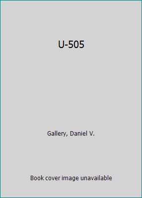 U-505 by Daniel V. Gallery