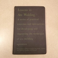 Lessons in Arc Welding taken from Modern Arc Welding pt 2 Hobart Trade School