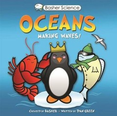 Basher Science: Oceans: Making Waves! – Paperback By Basher, Simon – GOOD