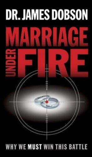 Marriage under Fire : Why We Must Win This Battle by James C. Dobson (2004,…