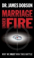 Marriage Under Fire: Why We Must Win This Battle by Dobson, James C.