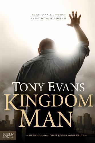 Kingdom Man: Every Man’s Destiny, Every Woman’s Dream by Evans, Tony