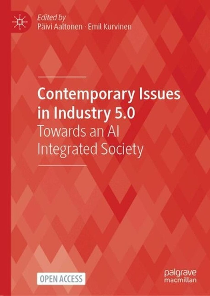 Contemporary Issues in Industry 5.0: Towards an AI Integrated Society by P?ivi A