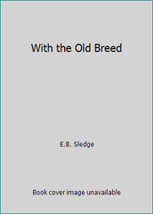 With the Old Breed by E.B. Sledge