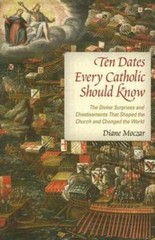 Ten Dates Every Catholic Should Know: The Divine Surprises and Chastiseme – GOOD