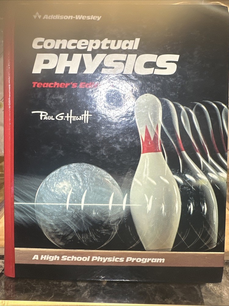 CONCEPTUAL PHYSICS: A HIGH SCHOOL PHYSICS PROGRAM By Paul G. Hewitt – 1987 HC