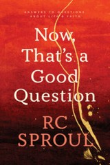 Now, That’s a Good Question! – Paperback By Sproul, R. C. – GOOD