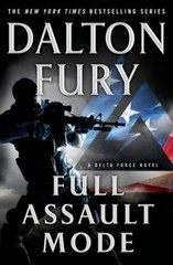 Full Assault Mode: A Delta Force Novel – Hardcover By Fury, Dalton – GOOD