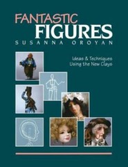 Fantastic Figures: Ideas and Techniques Using the New Clays – Paperback – GOOD