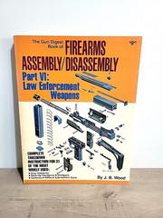 Gun Digest Firearms Assembly Disassembly Part VI Law Enforcement Weapons JB Wood