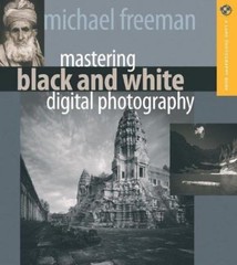 Mastering Black and White Digital Photography by Freeman, Michael