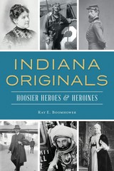 NEW The History Press Indiana Originals, IN 9781467140973 Trade Paperback