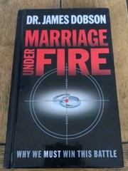 Marriage under Fire : Why We Must Win This Battle by James C. Dobson (2004,…