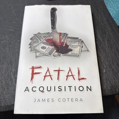 FATAL ACQUISITION BY JAMES COTERA 2021 1ST EDITION SIGNED Personal Copy
