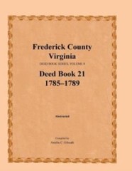 Frederick County, Virginia, Deed Book Series, Volume 8, Deed Book 21 1785-1…
