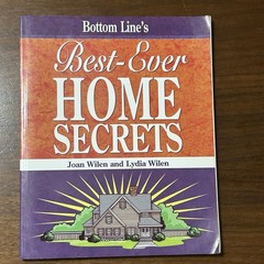 Bottom Line’s BEST-EVER HOME SECRETS by Joan Wilen and Lydia Wilen 2007 Soft