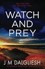 Watch and Prey: A Hidden Norfolk Thril… by Dalgliesh, J M Paperback / softback
