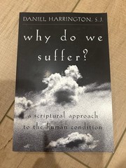 Why Do We Suffer?: A Scriptural Approach to the Human Condition by SJ