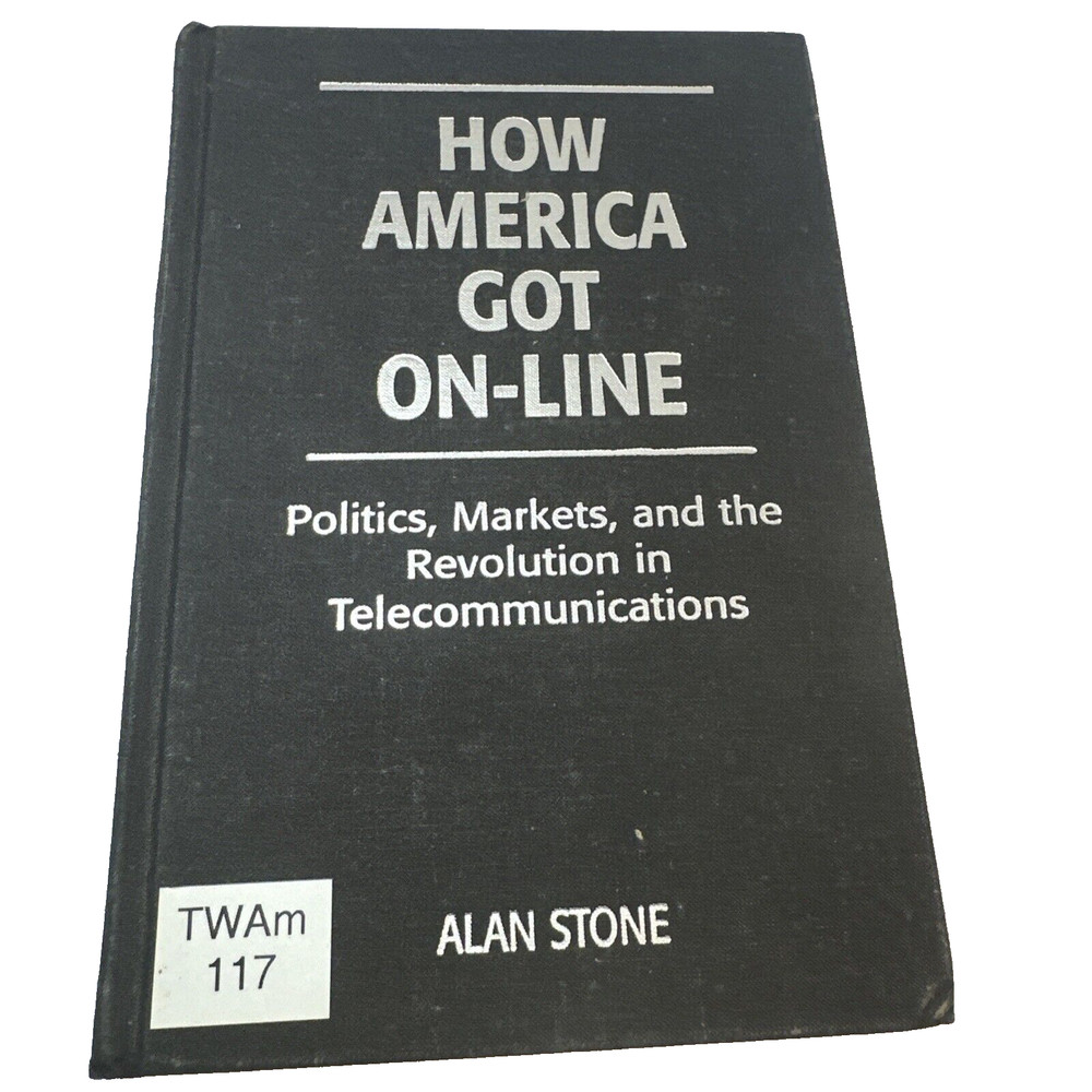 Telecommunications Policy History How America Got Online Alan Stone 1997