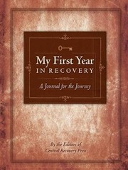 My First Year in Recovery: A Journal for the Journey by Central Recovery Press (
