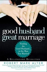 Good Husband, Great Marriage: Finding the Good Husband…in the Man You Marr…