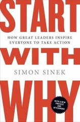 Start with Why : How Great Leaders Inspire Everyone to Take Action by Simon…