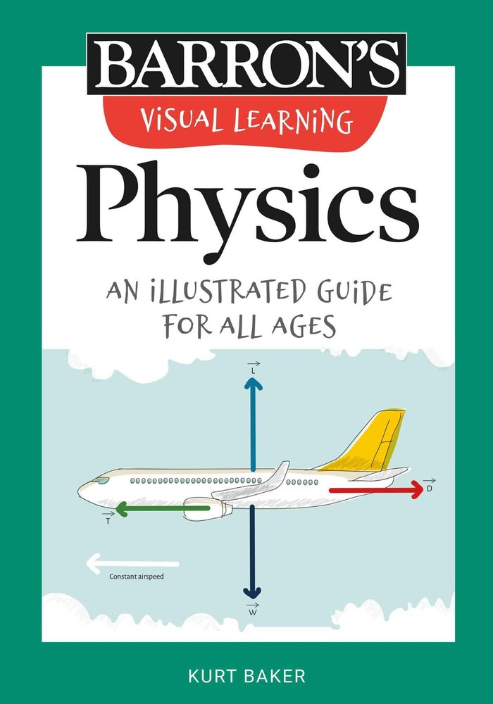 Visual Learning: Physics: An illustrated guide for all ages (Barron’s Visual…