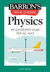 Visual Learning: Physics: An illustrated guide for all ages (Barron’s Visual…