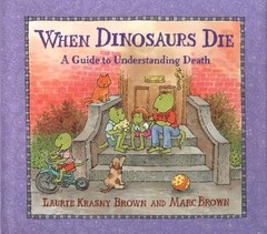 When Dinosaurs Die: A Guide to Understanding Death (Dino Tales: Life Guides …