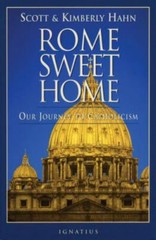 Rome Sweet Home : Our Journey to Catholicism Paperback Scott Hahn