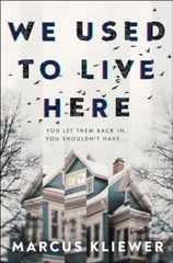 We Used to Live Here: The most chilling, gripping… by Kliewer, Marcus Hardback