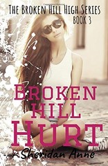 BROKEN HILL HURT: THE BROKEN HILL HIGH SERIES (BOOK 3) By Sheridan Anne **NEW**