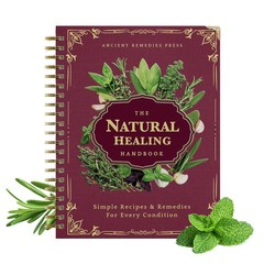 The Natural Healing Handbook by Ancient Remedies Spiral Bound Reference