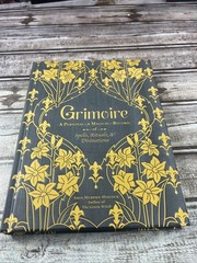 Grimoire : A Personal – & Magical – Record of Spells, Rituals, & Divinations