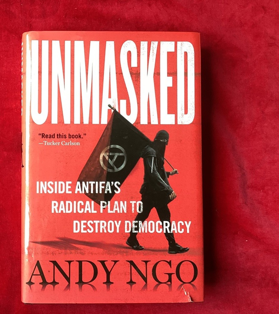 Unmasked : Inside Antifa’s Radical Plan to Destroy Democracy Andy Ngo 1st Ed.