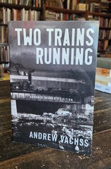 Two Trains Running by Andrew Vachss – Advance Reader’s Edition