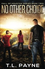 No Other Choice: A Post Apocalyptic EMP Survival Thriller (Fall of Houston B…