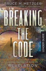 Breaking the Code Leader Guide Revised Edition: Understanding the Book of Re…