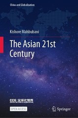 Kishore Mahbubani The Asian 21st Century (Hardback) China and Globalization