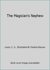 The Magician’s Nephew by Lewis, C. S., Illustrated By Pauline Baynes