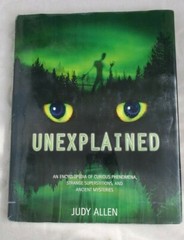 Unexplained : An Encyclopedia of Curious Phenomena… by Judy Allen HC