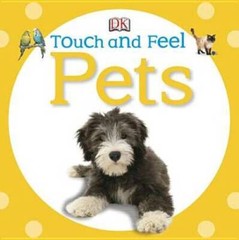 Touch and Feel: Pets (Touch & Feel) – Board book By DK Publishing – GOOD