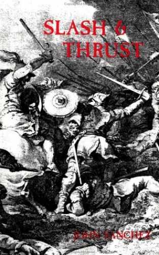 Slash and Thrust – Paperback, by Sanchez John – Very Good