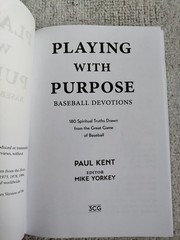 Playing with Purpose : Baseball Devotions by Paul Kent (2015, Trade Paperback)