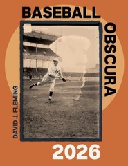 Baseball Obscura 2026 by David J Fleming: New